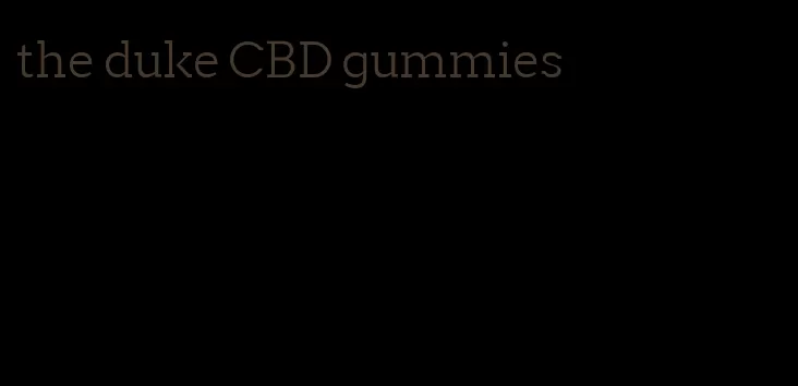 the duke CBD gummies