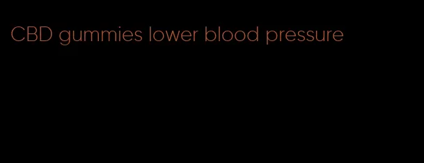 CBD gummies lower blood pressure