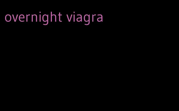 overnight viagra