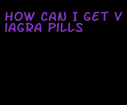 how can I get viagra pills