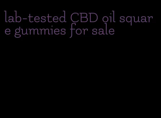 lab-tested CBD oil square gummies for sale