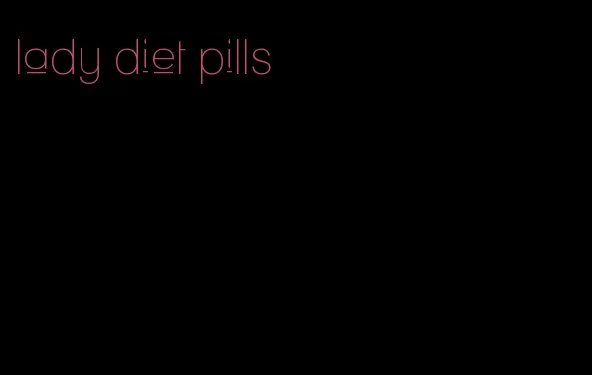 lady diet pills