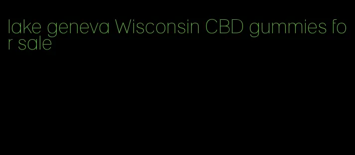 lake geneva Wisconsin CBD gummies for sale