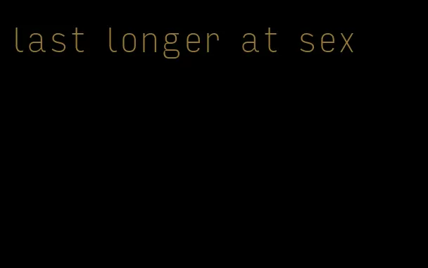 last longer at sex