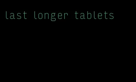 last longer tablets