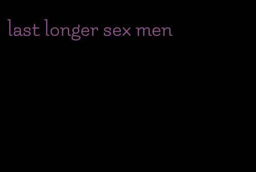 last longer sex men