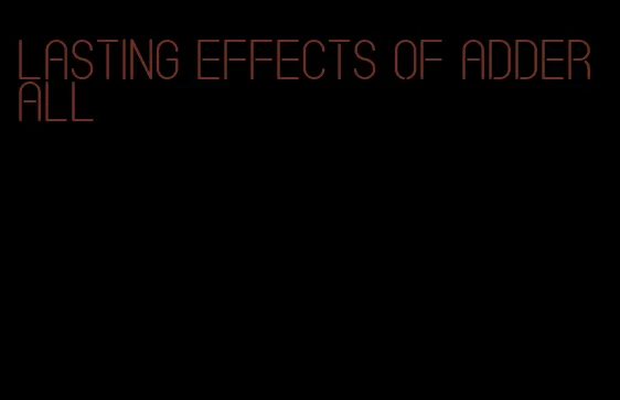 lasting effects of Adderall