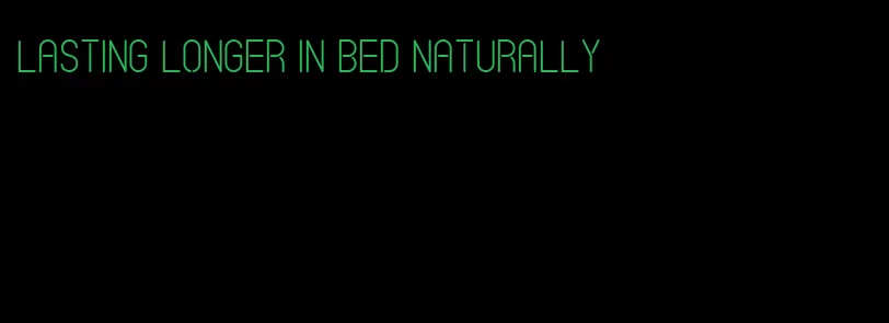 lasting longer in bed naturally