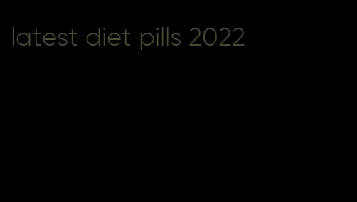 latest diet pills 2022