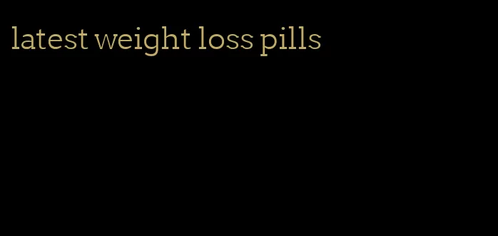 latest weight loss pills