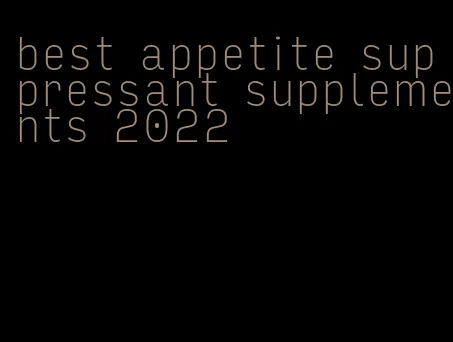 best appetite suppressant supplements 2022