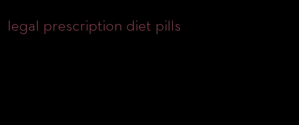 legal prescription diet pills