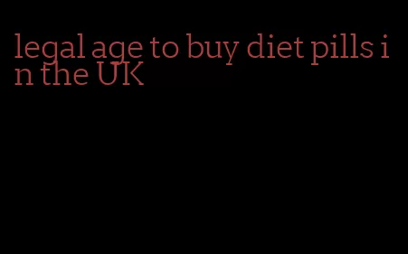 legal age to buy diet pills in the UK