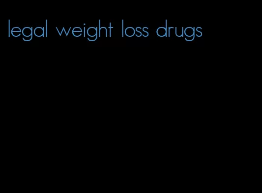 legal weight loss drugs