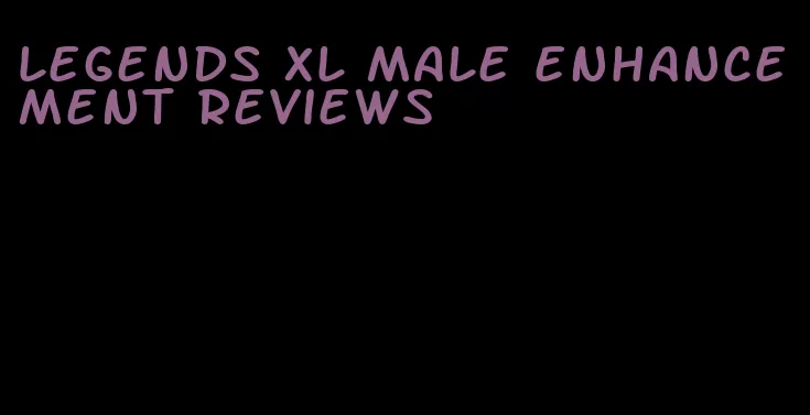 legends xl male enhancement reviews