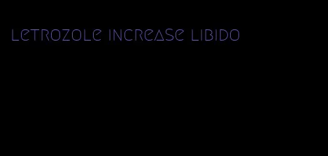 letrozole increase libido