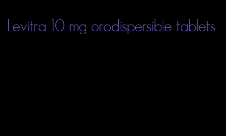 Levitra 10 mg orodispersible tablets