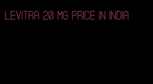 Levitra 20 mg price in India