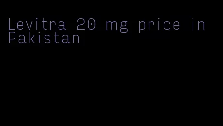 Levitra 20 mg price in Pakistan