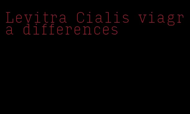 Levitra Cialis viagra differences