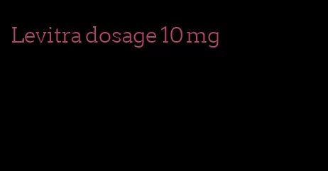 Levitra dosage 10 mg