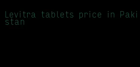 Levitra tablets price in Pakistan