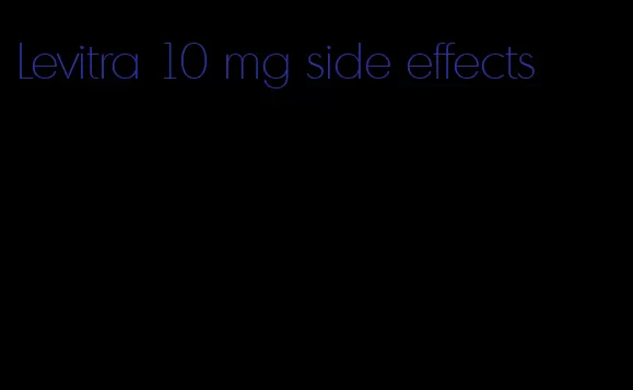 Levitra 10 mg side effects