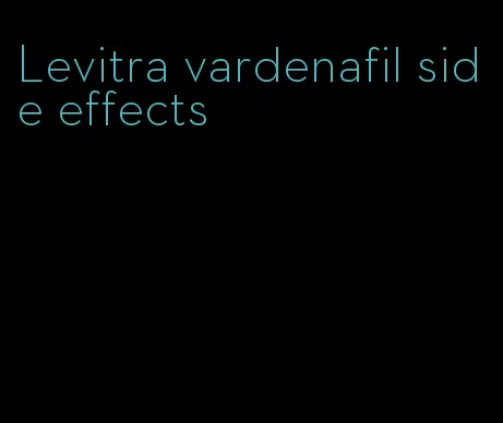 Levitra vardenafil side effects