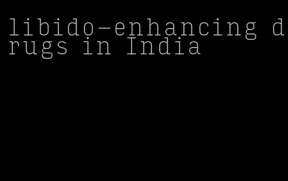 libido-enhancing drugs in India