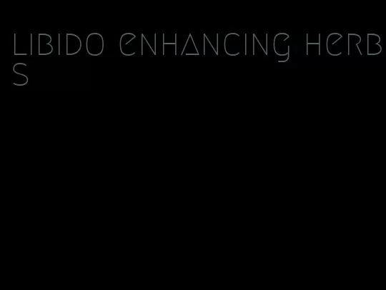 libido enhancing herbs