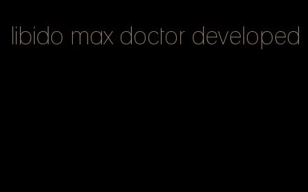 libido max doctor developed