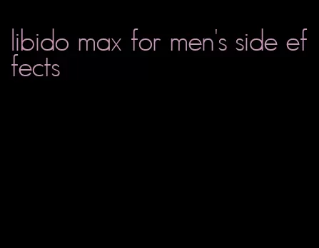 libido max for men's side effects