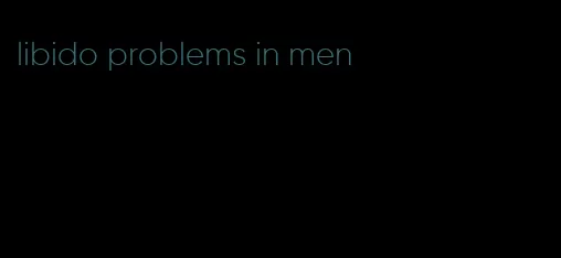 libido problems in men