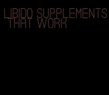 libido supplements that work