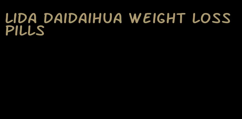 Lida daidaihua weight loss pills