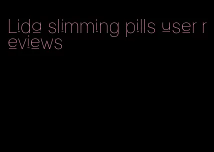 Lida slimming pills user reviews