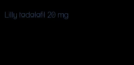 Lilly tadalafil 20 mg