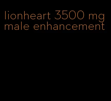 lionheart 3500 mg male enhancement