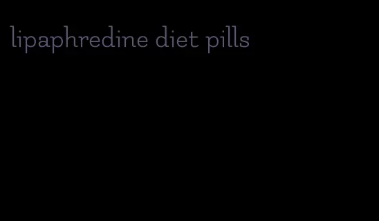 lipaphredine diet pills