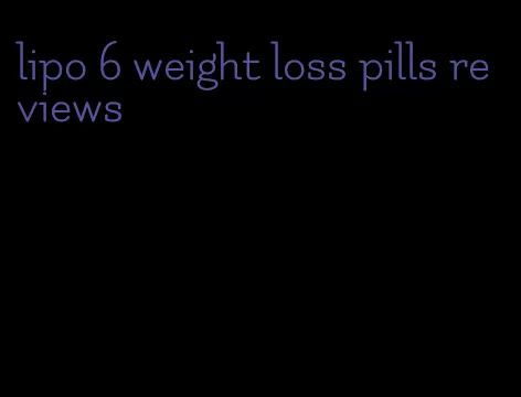 lipo 6 weight loss pills reviews