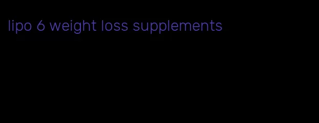 lipo 6 weight loss supplements