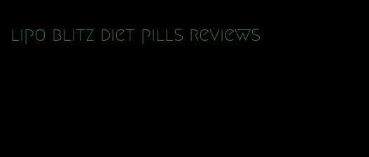 lipo blitz diet pills reviews