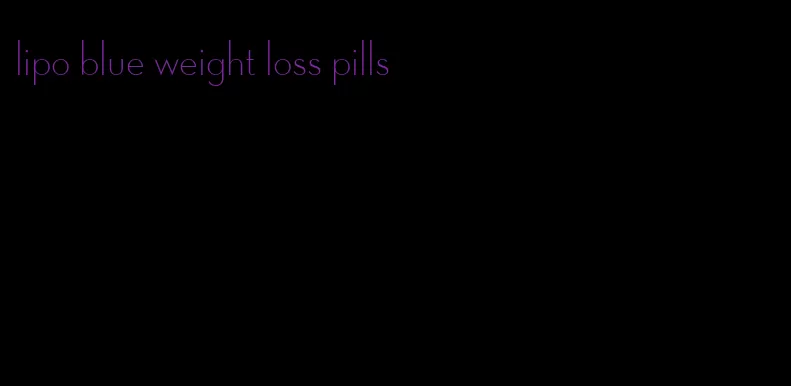 lipo blue weight loss pills