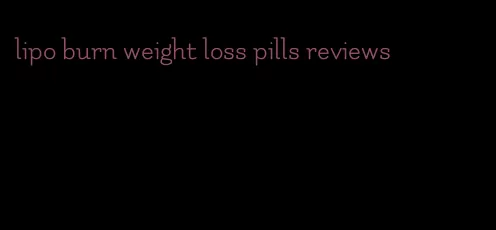 lipo burn weight loss pills reviews