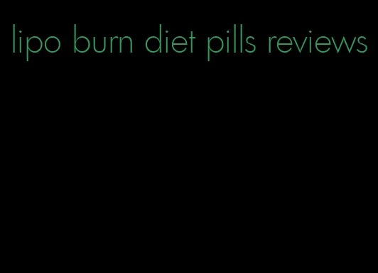 lipo burn diet pills reviews