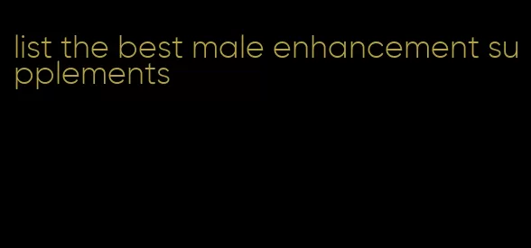 list the best male enhancement supplements