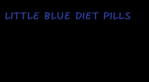 little blue diet pills