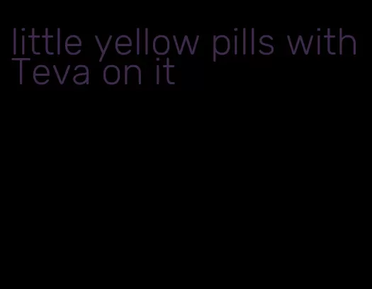 little yellow pills with Teva on it