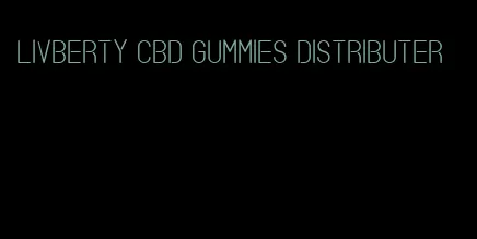 livberty CBD gummies distributer