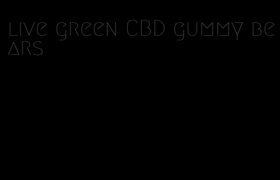 live green CBD gummy bears